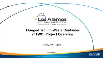 Flanged Tritium Waste Container  (FTWC) Project Overview  October 20, 2020  UNCLASSIFIED  Operated