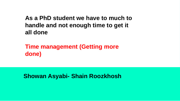 as a phd student we have to much to handle and not enough