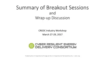 Summary of Breakout Sessions  and  Wrap-up Discussion  CREDC Industry Workshop  March 27-29, 2017