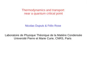 Thermodynamics and transport  near a quantum critical point  Nicolas Dupuis &amp; Flix Rose