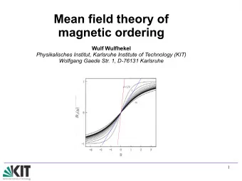 Mean field theory of  magnetic ordering  Wulf Wulfhekel  Physikalisches Institut, Karlsruhe