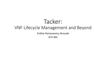 Tacker:  VNF Lifecycle Management and Beyond  Sridhar  Ramaswamy,  Brocade