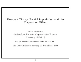 Prospect Theory, Partial Liquidation and the  Disposition Effect  Vicky Henderson  Oxford-Man