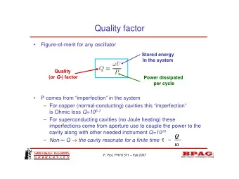 Quality factor    Figure-of-merit for any oscillator  Stored energy  In the system  Quality (or