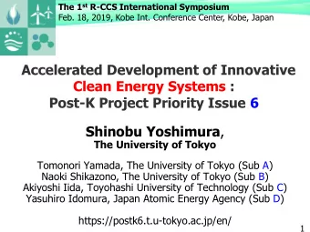 Clean Energy Systems :  Post-K Project Priority Issue 6 Shinobu Yoshimura ,  The University of