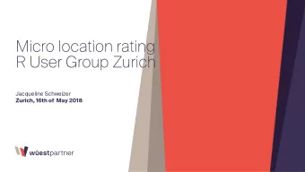 Micro location rating  R User Group Zurich  Jacqueline Schweizer  Zurich, 16th of May 2018