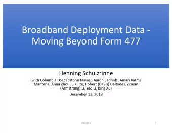 Broadband Deployment Data -  Moving Beyond Form 477  Henning Schulzrinne  (with Columbia DSI