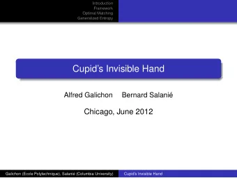 Cupids Invisible Hand  Alfred Galichon  Bernard Salani  e  Chicago, June 2012  Galichon (Ecole