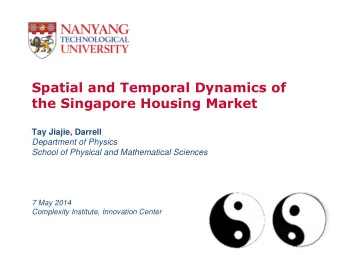 Spatial and Temporal Dynamics of  the Singapore Housing Market  Tay Jiajie, Darrell  Department of
