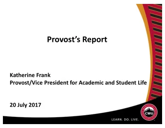 Provosts Report  Katherine Frank  Provost/Vice President for Academic and Student Life  20 July