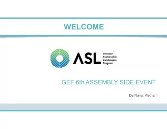WELCOME  GEF 6th ASSEMBLY SIDE EVENT  Da Nang, Vietnam  THE AMAZON BIOME  6.70 million km2