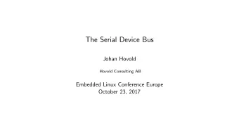 The Serial Device Bus  Johan Hovold  Hovold Consulting AB  Embedded Linux Conference Europe