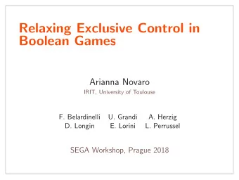 Relaxing Exclusive Control in  Boolean Games  Arianna Novaro  IRIT, University of Toulouse  F.
