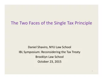 The Two Faces of the Single Tax Principle Daniel Shaviro, NYU Law School IBL Symposium: