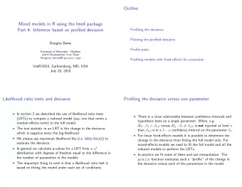 Outline  Mixed models in R using the lme4 package  Part 4: Inference based on profiled deviance