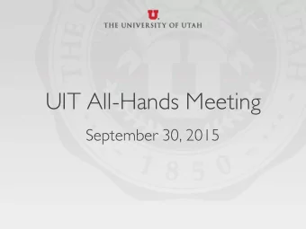 UIT All-Hands Meeting  September 30, 2015  University of Utah  Information Technology  S TE P HE N