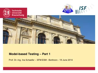 Model-based Testing  Part 1 Prof. Dr.-Ing. Ina Schaefer  SFM:ESM - Bertinoro - 18 June 2014