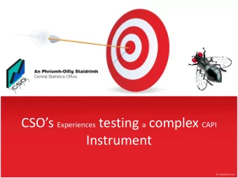 Instrument  Background  CSO has been using Blaise since 1997 for CAPI  household surveys  In