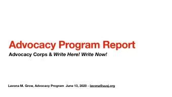 Advocacy Program Report Advocacy Corps &amp; Write Here! Write Now!  Lavona M. Grow, Advocacy