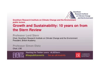 Growth and Sustainability: 10 years on from  the Stern Review  Professor Lord Stern  Chair,