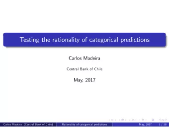 Testing the rationality of categorical predictions  Carlos Madeira  Central Bank of Chile  May,