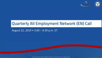 Quarterly All Employment Network (EN) Call  August 22, 2019  3:00  4:30 p.m. ET  This
