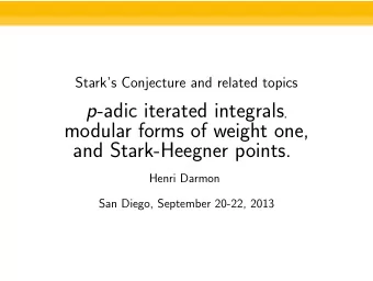 modular forms of weight one,  and Stark-Heegner points.  Henri Darmon  San Diego, September 20-22,
