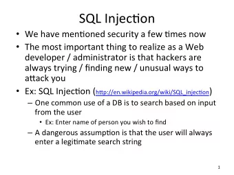 SQL  Injec*on    We  have  men*oned  security  a  few  *mes  now