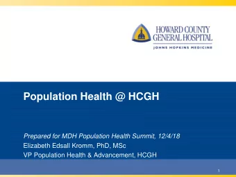 Population Health @ HCGH  Prepared for MDH Population Health Summit, 12/4/18  Elizabeth Edsall
