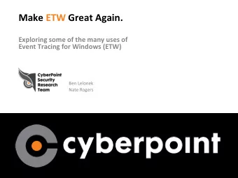 Make ETW Great Again.  Exploring some of the many uses of  Event Tracing for Windows (ETW)  Ben