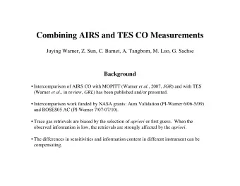 Combining AIRS and TES CO Measurements  Juying Warner, Z. Sun, C. Barnet, A. Tangborn, M. Luo, G.