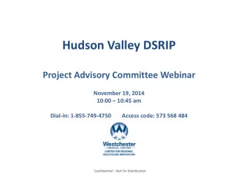 Hudson Valley DSRIP Project Advisory Committee Webinar  November 19, 2014  10:00  10:45 am