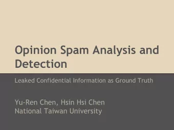 Opinion Spam Analysis and  Detection  Leaked Confidential Information as Ground Truth  Yu-Ren Chen,