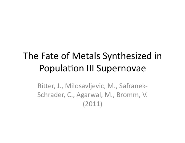 the fate of metals synthesized in popula6on iii supernovae