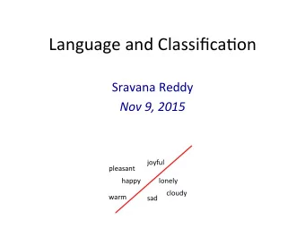 Language  and  Classifica/on    Sravana  Reddy    Nov  9,  2015    joyful