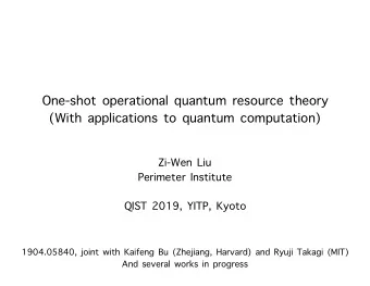 One-shot operational quantum resource theory  (With applications to quantum computation)  Zi-Wen