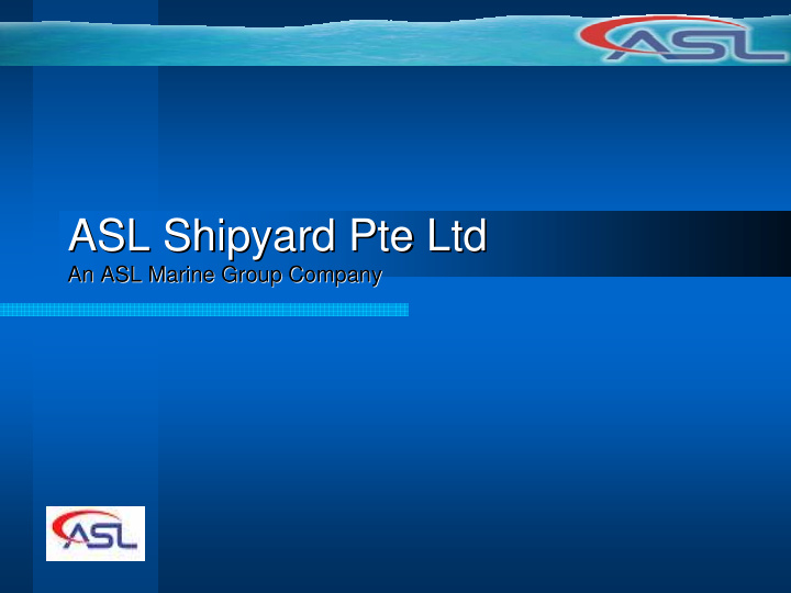 asl shipyard pte ltd asl shipyard pte ltd