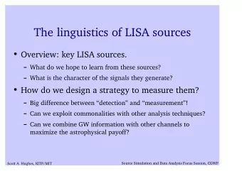 The linguistics of LISA sources  Overview: key LISA sources.  What do we hope to learn from these
