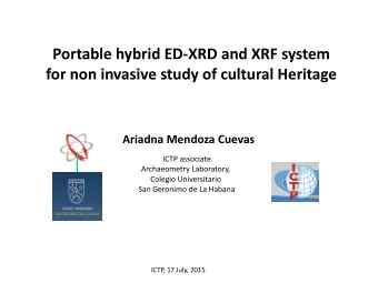 Portable hybrid ED-XRD and XRF system  for non invasive study of cultural Heritage  Ariadna Mendoza