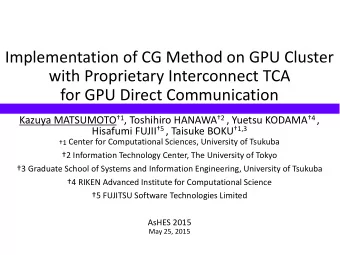 with Proprietary Interconnect TCA  for GPU Direct Communication Kazuya MATSUMOTO 1 , Toshihiro