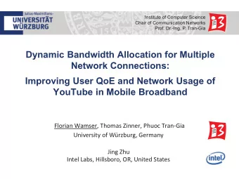 Improving User QoE and Network Usage of  YouTube in Mobile Broadband  Florian Wamser, Thomas
