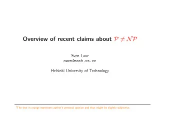 Overview of recent claims about P  = NP  Sven Laur  swen@math.ut.ee  Helsinki University of