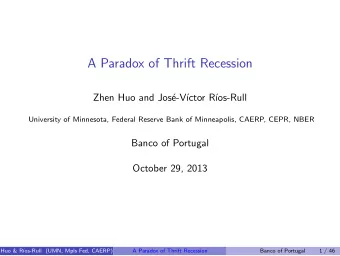 A Paradox of Thrift Recession  Zhen Huo and Jos  e-V  ctor R  os-Rull  University of