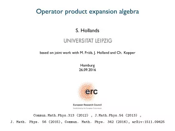 Operator product expansion algebra  S. Hollands  based on joint work with M. Frb, J. Holland and