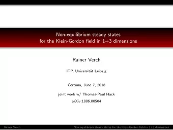 Non-equilibrium steady states  for the Klein-Gordon field in 1+3 dimensions  Rainer Verch  ITP,