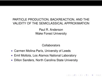PARTICLE PRODUCTION, BACKREACTION, AND THE  VALIDITY OF THE SEMICLASSICAL APPROXIMATION  Paul R.