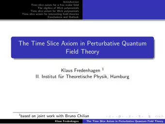 The Time Slice Axiom in Perturbative Quantum  Field Theory Klaus Fredenhagen 1  II. Institut f
