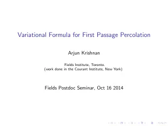 Variational Formula for First Passage Percolation  Arjun Krishnan  Fields Institute, Toronto.