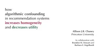 how  algorithmic confounding  in recommendation systems increases homogeneity and decreases utility