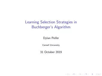 Learning Selection Strategies in  Buchbergers Algorithm  Dylan Peifer  Cornell University  31